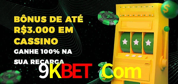 9Kbet Com melhor bônus de depósito